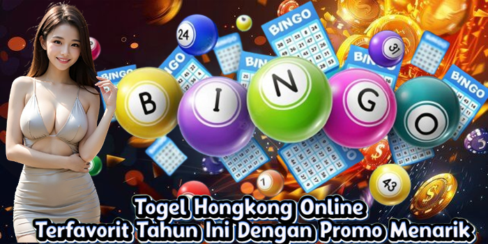 Togel Hongkong Online Terfavorit Tahun Ini Dengan Promo Menarik