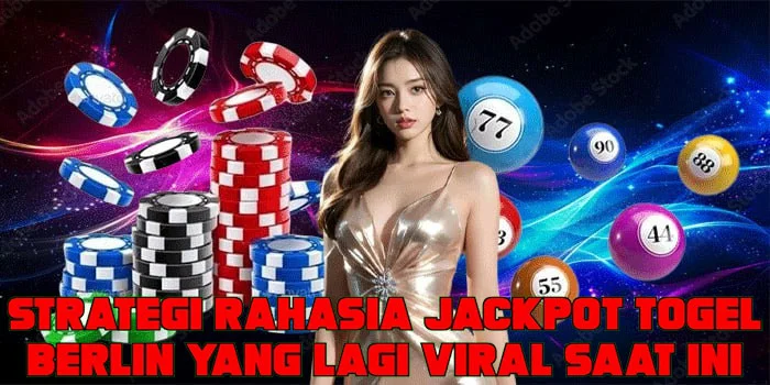 Strategi Rahasia Jackpot Togel Berlin Yang Lagi Viral Saat Ini