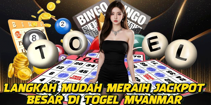 Langkah Mudah Meraih Jackpot Besar Di Togel Myanmar