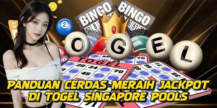 Panduan Cerdas Meraih Jackpot Di Togel Singapore Pools