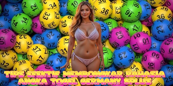 Tips Efektif Membongkar Rahasia Angka Togel Germany 5Plus