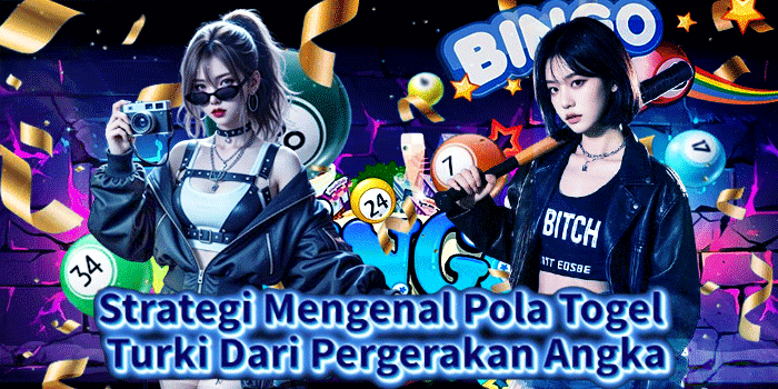 Strategi Mengenal Pola Togel Turki Dari Pergerakan Angka