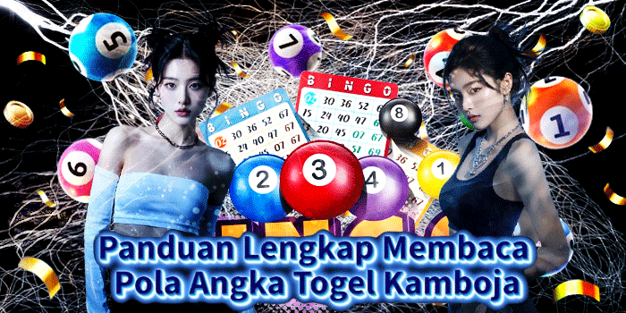 Panduan Lengkap Membaca Pola Angka Togel Kamboja
