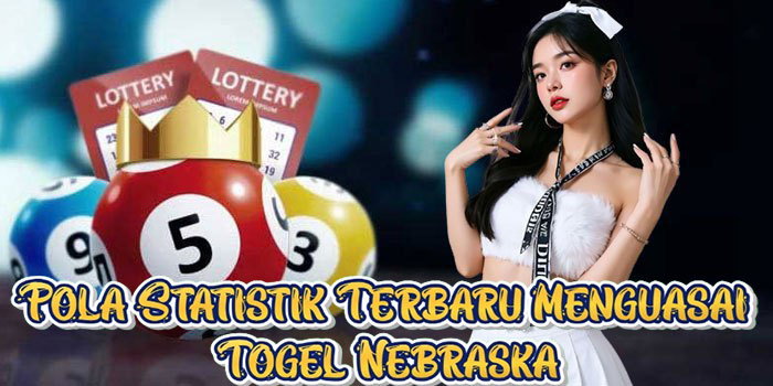 Pola Statistik Terbaru Menguasai Togel Nebraska